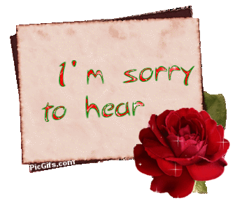 Im sorry to hear