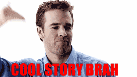 Facking interest cool story bro reaction gifs